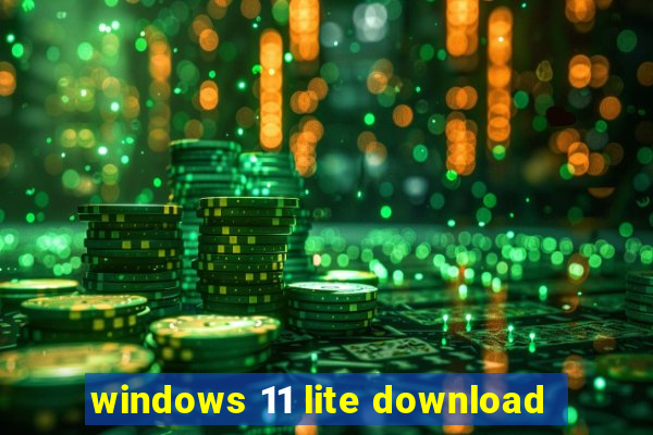 windows 11 lite download